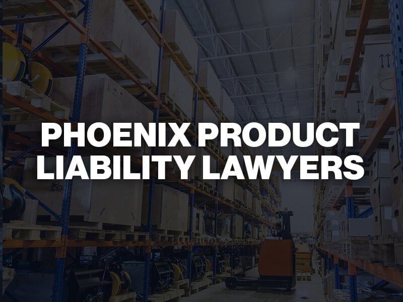 Phoenix Product Liability Lawyers