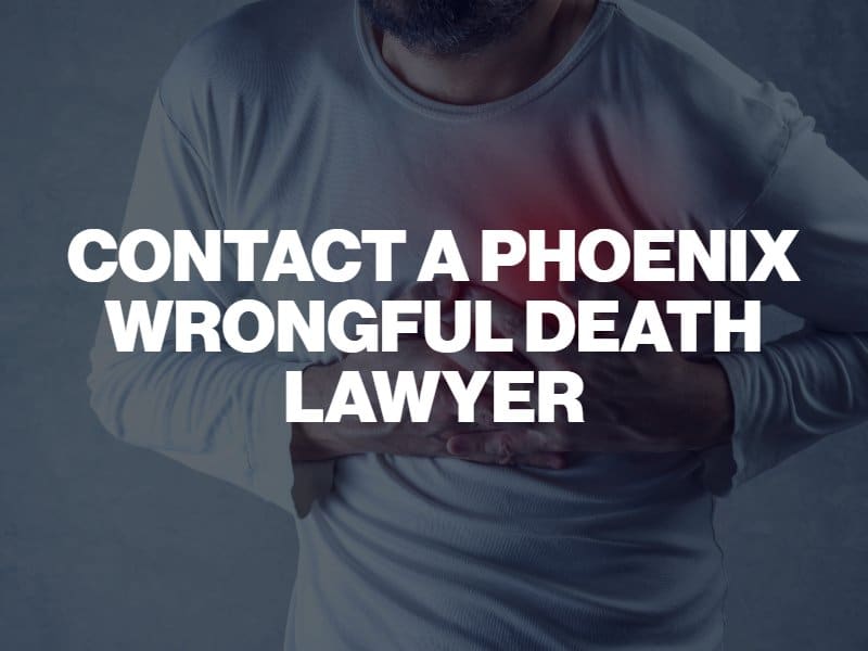 Contact a Phoenix Wrongful Death Lawyer, Arizona