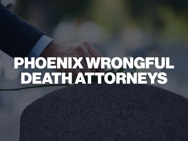 Wrongful Death Attorneys in Phoenix, AZ
