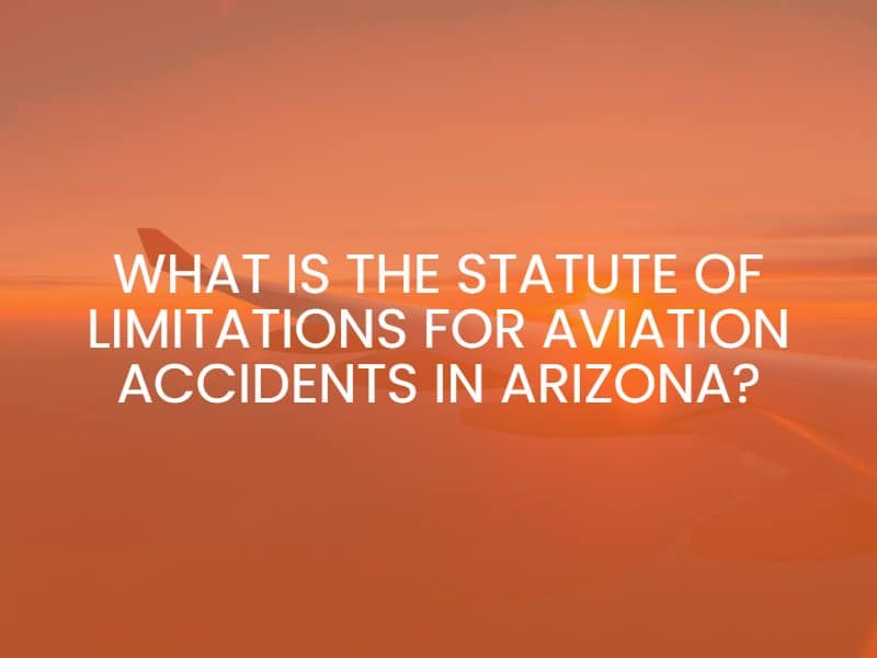 What Is the Statute of Limitations for Aviation Accidents in Arizona?